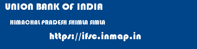 UNION BANK OF INDIA  HIMACHAL PRADESH SHIMLA SIMLA   ifsc code